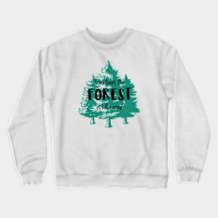 The Forest is All I Need Crewneck Sweatshirt
